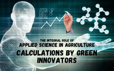 The Integral Role of Applied Science in Agriculture: Calculations by Green Innovators