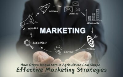 How Green Innovators in Agriculture Can Shape Effective Marketing Strategies