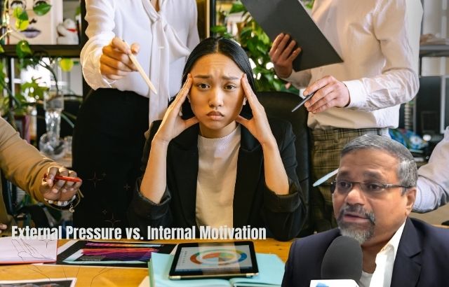 External Pressure vs. Internal Motivation