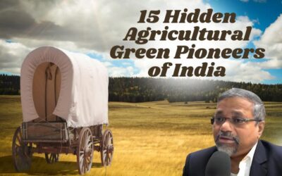 15 Hidden Agricultural Green Pioneers of India Who Practiced Sustainability Long Before It Was Trendy