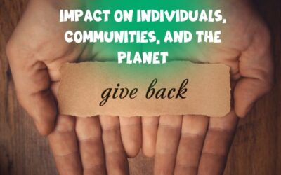 The Power of Giving Back: Impact on Individuals, Communities, and the Planet